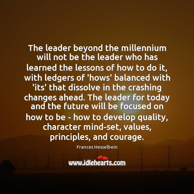 The leader beyond the millennium will not be the leader who has Frances Hesselbein Picture Quote