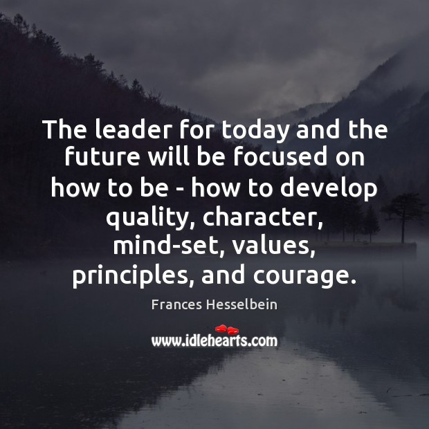 The leader for today and the future will be focused on how Frances Hesselbein Picture Quote