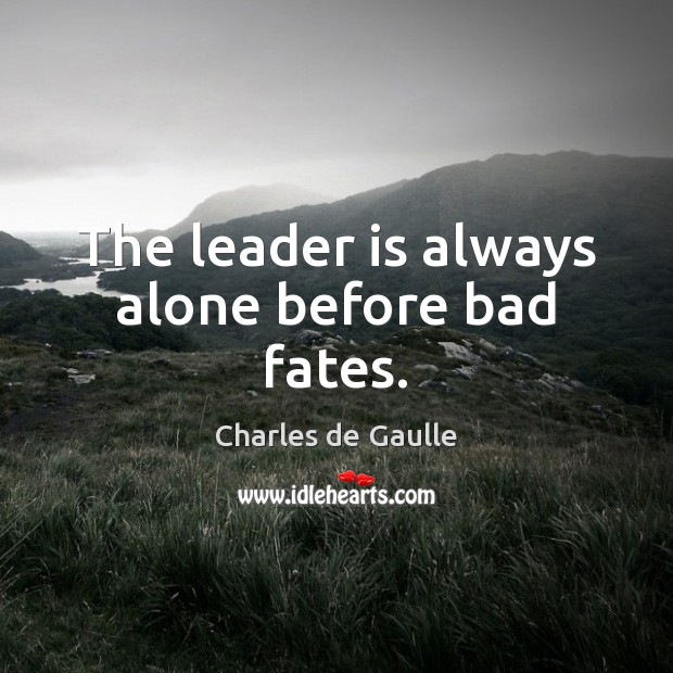 The leader is always alone before bad fates. Image