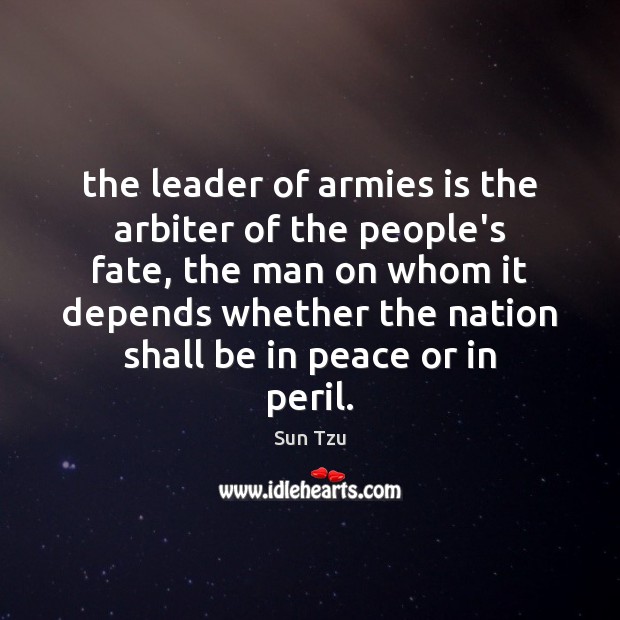 The leader of armies is the arbiter of the people’s fate, the Image