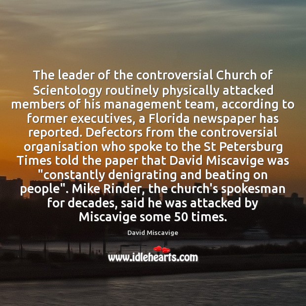 The leader of the controversial Church of Scientology routinely physically attacked members Image