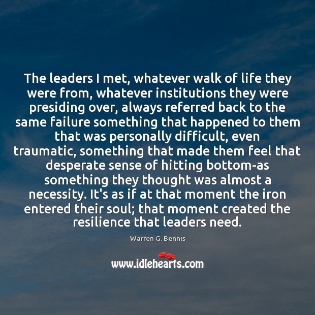 The leaders I met, whatever walk of life they were from, whatever Failure Quotes Image