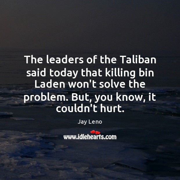 The leaders of the Taliban said today that killing bin Laden won’t Image