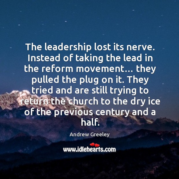 The leadership lost its nerve. Instead of taking the lead in the reform movement… Image