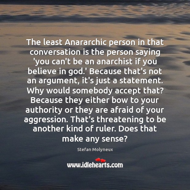 The least Anararchic person in that conversation is the person saying ‘you Image