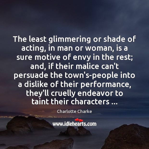 The least glimmering or shade of acting, in man or woman, is Image