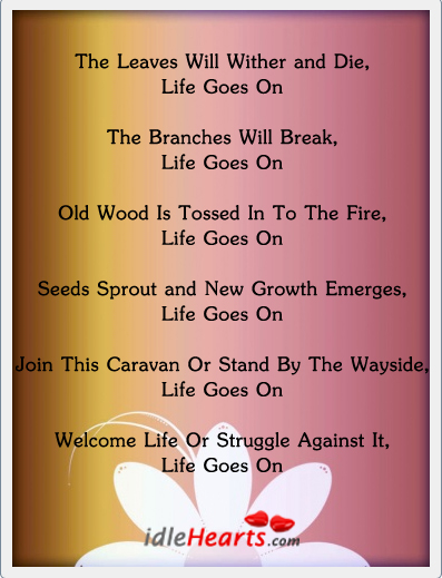 To sum up… Life just goes on. Growth Quotes Image