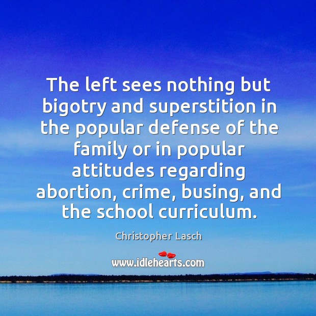 The left sees nothing but bigotry and superstition in the popular Crime Quotes Image