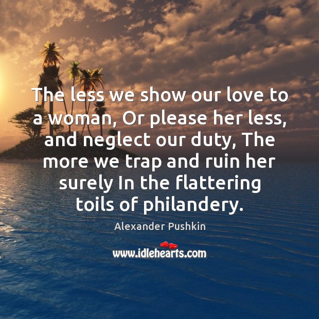 The less we show our love to a woman, Or please her Image