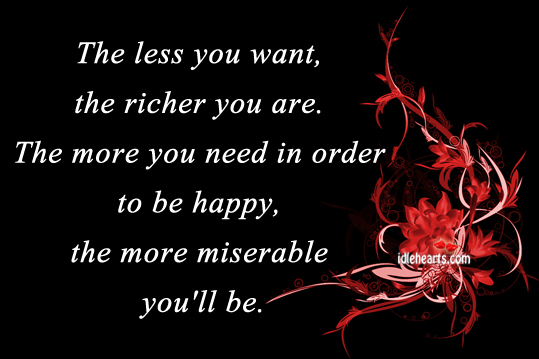 The less you want, the richer you are. Image