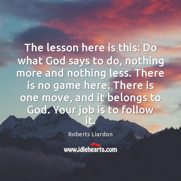 The lesson here is this: Do what God says to do, nothing Image