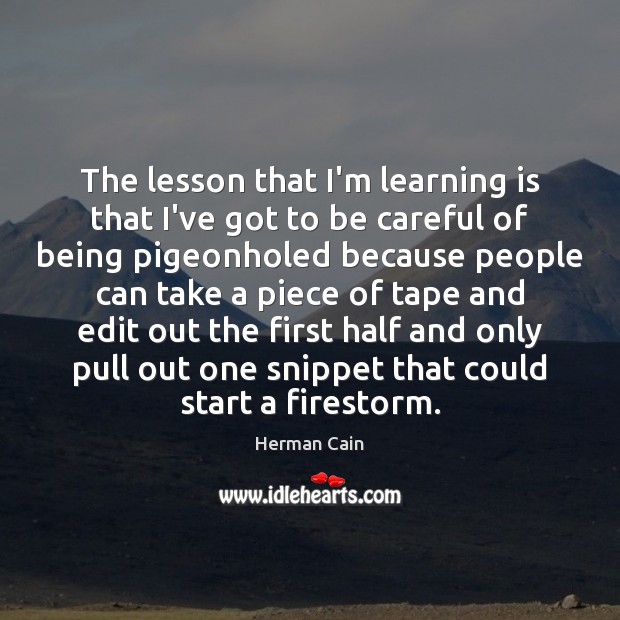 The lesson that I’m learning is that I’ve got to be careful Learning Quotes Image