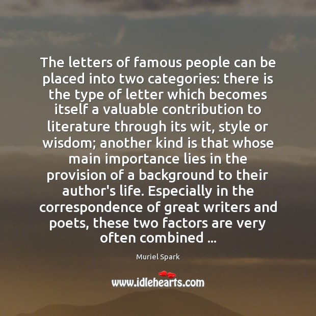 The letters of famous people can be placed into two categories: there Muriel Spark Picture Quote