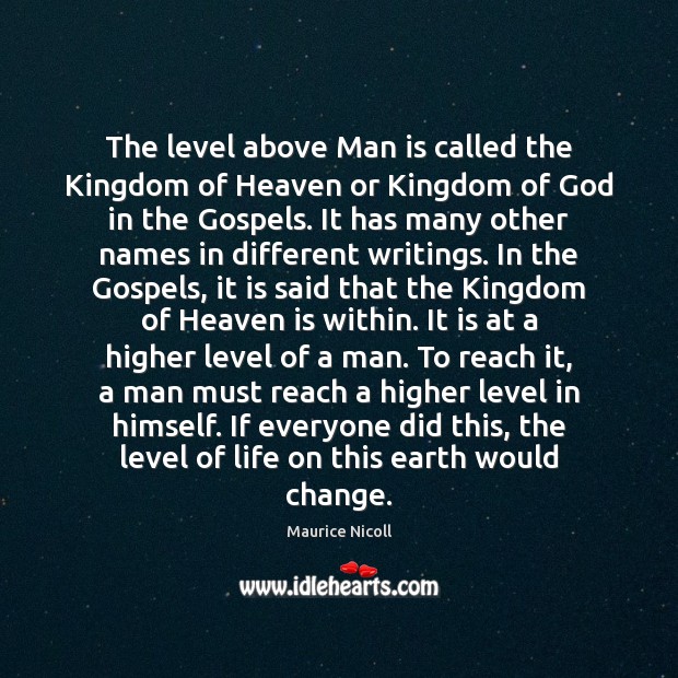 The level above Man is called the Kingdom of Heaven or Kingdom Maurice Nicoll Picture Quote