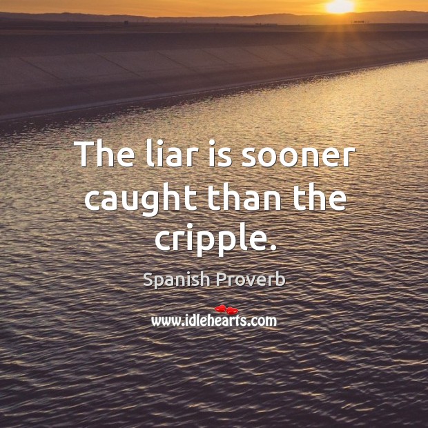 The liar is sooner caught than the cripple. Image