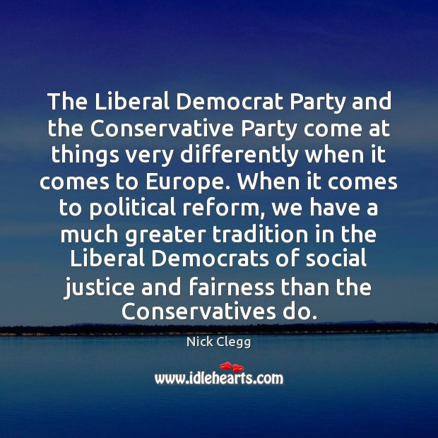 The Liberal Democrat Party and the Conservative Party come at things very Image