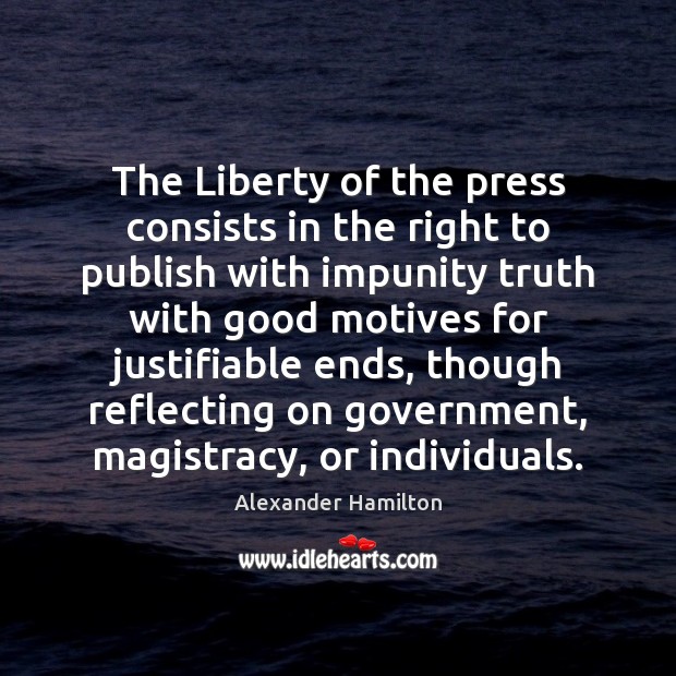 The Liberty of the press consists in the right to publish with Alexander Hamilton Picture Quote