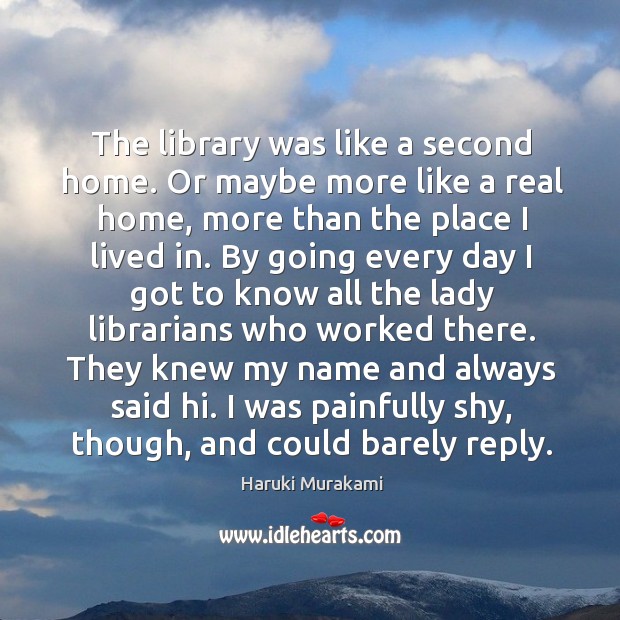 The library was like a second home. Or maybe more like a Image