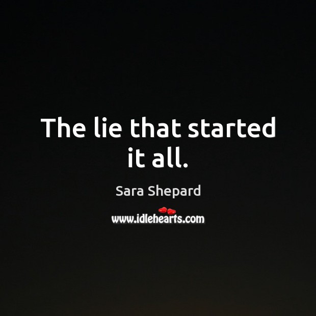 The lie that started it all. Lie Quotes Image
