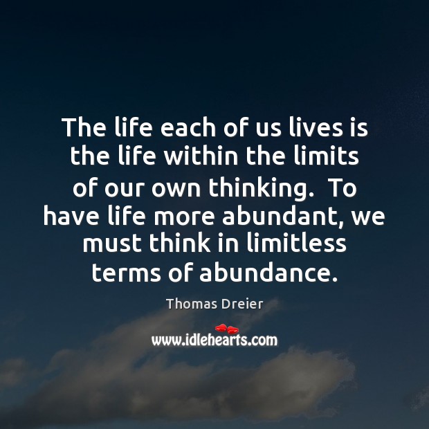The life each of us lives is the life within the limits Thomas Dreier Picture Quote