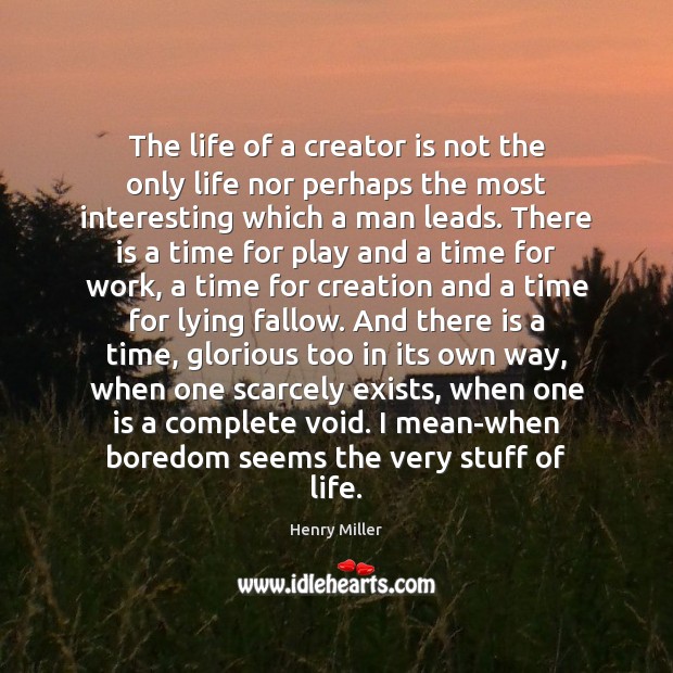 The life of a creator is not the only life nor perhaps Image