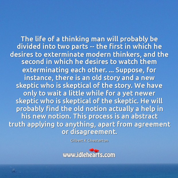 The life of a thinking man will probably be divided into two Image