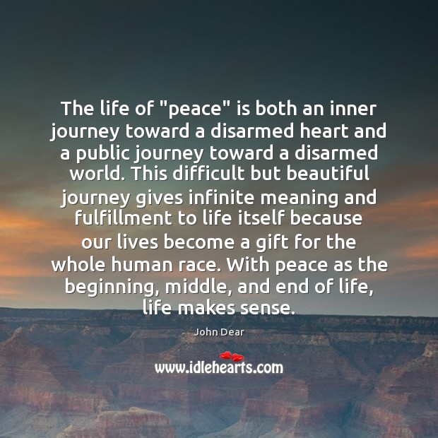 The life of “peace” is both an inner journey toward a disarmed 