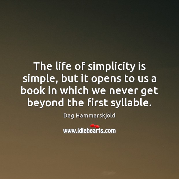 The life of simplicity is simple, but it opens to us a Image