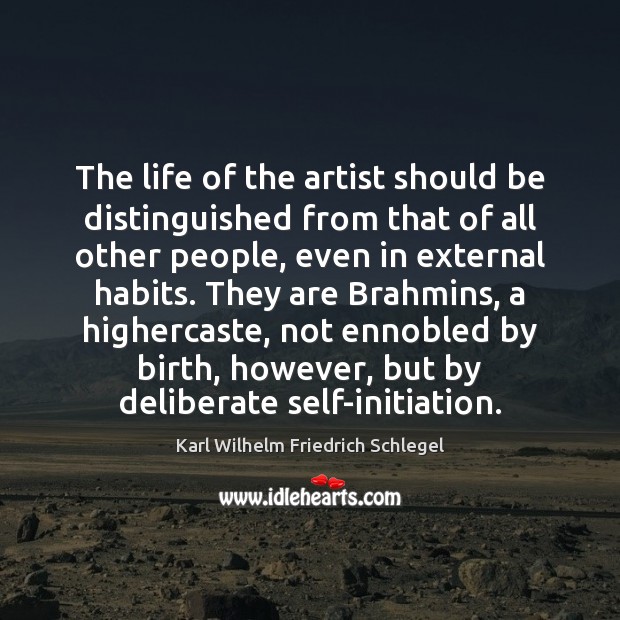 The life of the artist should be distinguished from that of all Karl Wilhelm Friedrich Schlegel Picture Quote