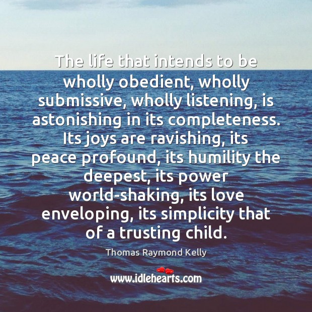 The life that intends to be wholly obedient, wholly submissive, wholly listening, Humility Quotes Image