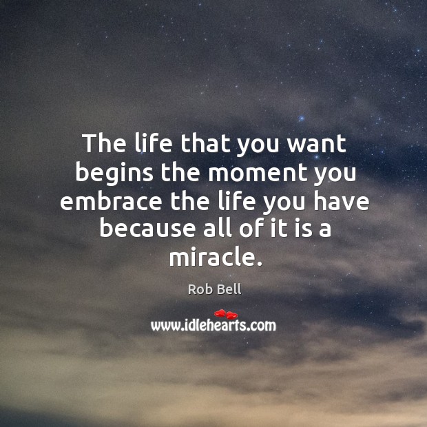 The life that you want begins the moment you embrace the life Image
