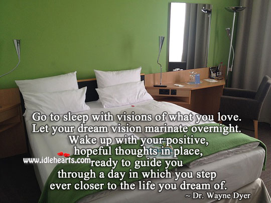 Go to sleep with visions of what you love. Advice Quotes Image