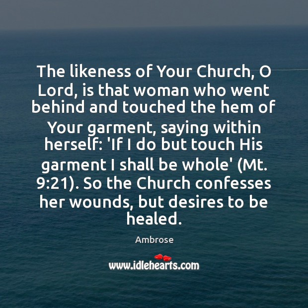 The likeness of Your Church, O Lord, is that woman who went Ambrose Picture Quote