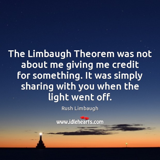 The Limbaugh Theorem was not about me giving me credit for something. Image