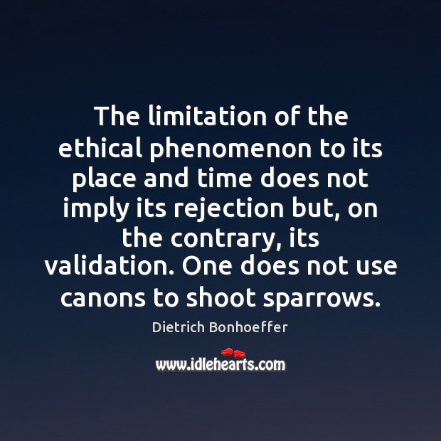 The limitation of the ethical phenomenon to its place and time does Image