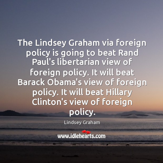 The Lindsey Graham via foreign policy is going to beat Rand Paul’s Image