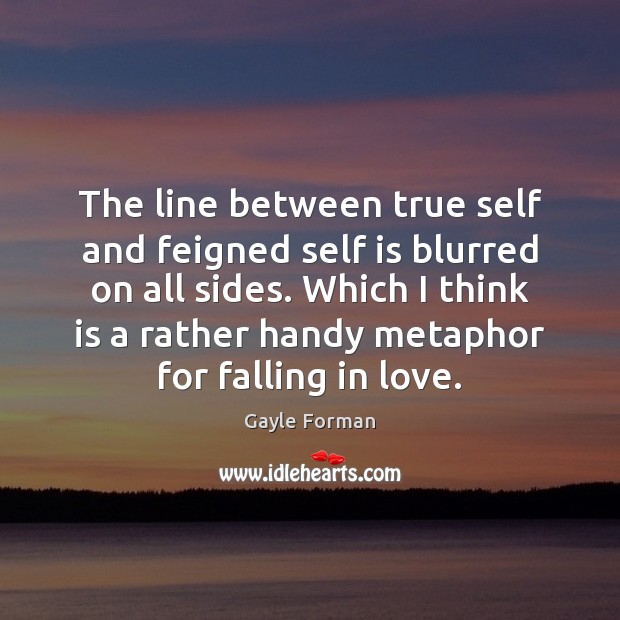 The line between true self and feigned self is blurred on all Falling in Love Quotes Image
