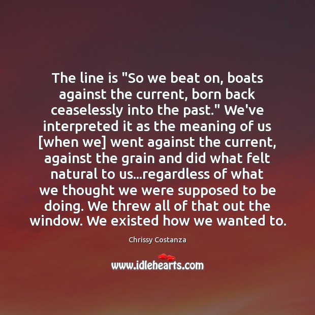 The Line Is “So We Beat On, Boats Against The Current, Born - Idlehearts