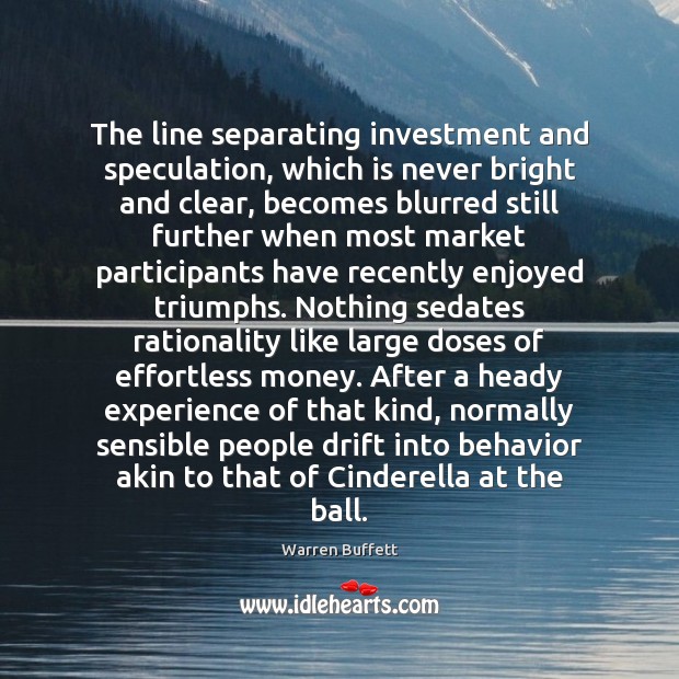 The line separating investment and speculation, which is never bright and clear, Investment Quotes Image