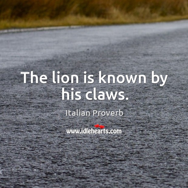 The lion is known by his claws. Image