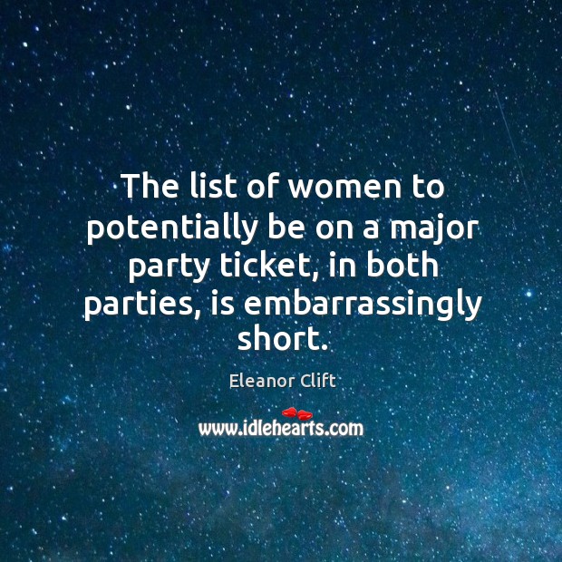 The list of women to potentially be on a major party ticket, Eleanor Clift Picture Quote