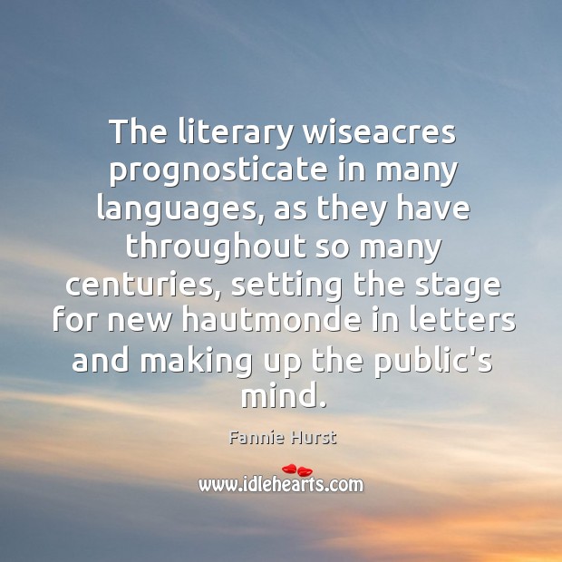 The literary wiseacres prognosticate in many languages, as they have throughout so Image