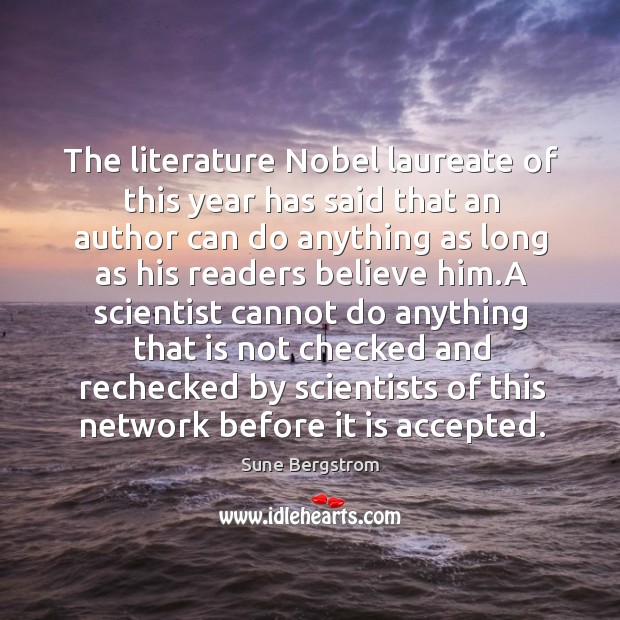 The literature Nobel laureate of this year has said that an author Sune Bergstrom Picture Quote