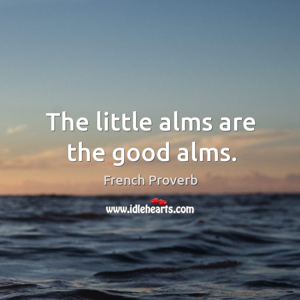 The little alms are the good alms. Image