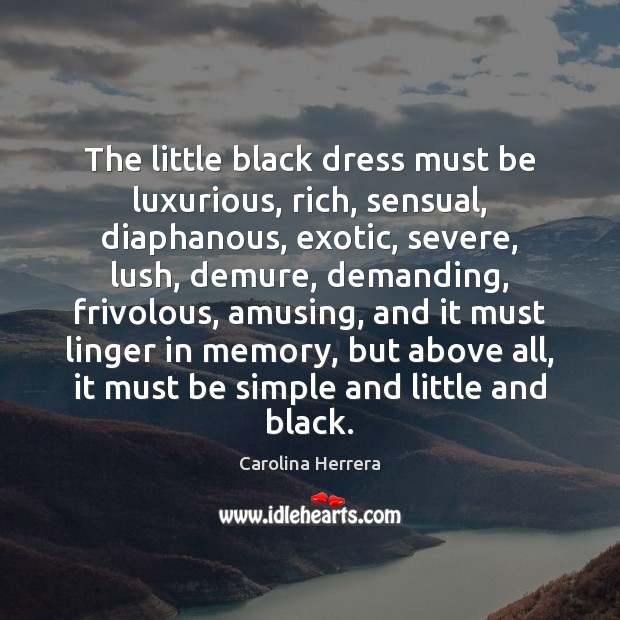 The little black dress must be luxurious, rich, sensual, diaphanous, exotic, severe, Image