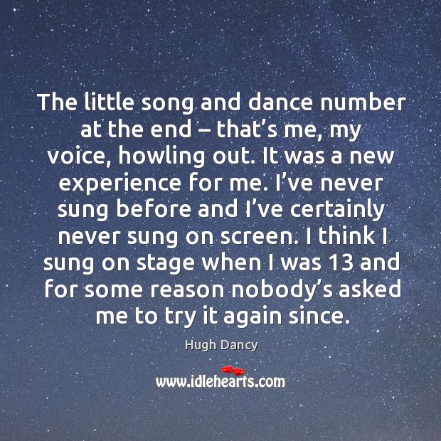 The little song and dance number at the end – that’s me, my voice, howling out. Image
