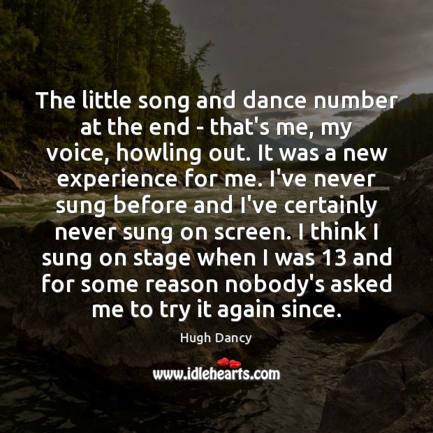 The little song and dance number at the end – that’s me, Hugh Dancy Picture Quote