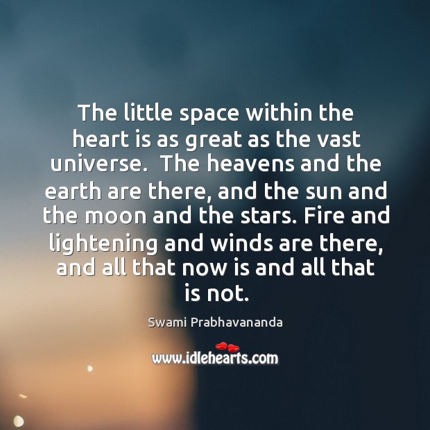 The little space within the heart is as great as the vast Swami Prabhavananda Picture Quote