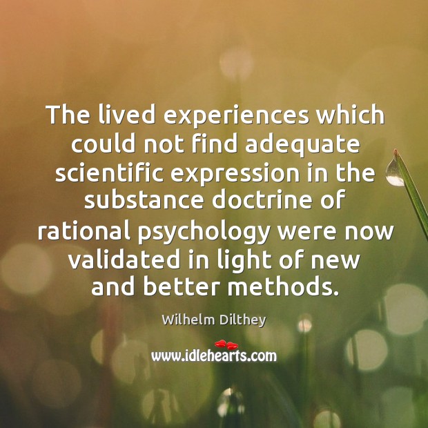 The lived experiences which could not find adequate scientific expression in the substance Wilhelm Dilthey Picture Quote