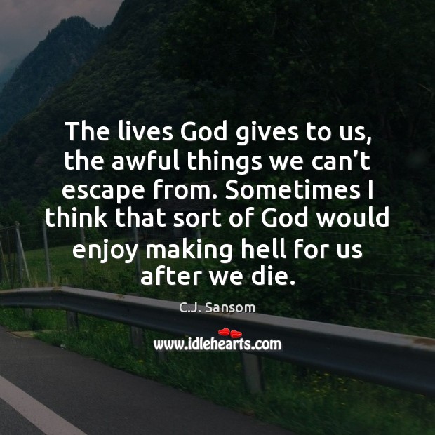 The lives God gives to us, the awful things we can’t Image